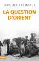 Jacques Frémeaux, La Question d’Orient