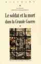 Isabelle Homer et Emmanuel Pénicaut (sd), Le Soldat et la Mort dans la Grande Guerre