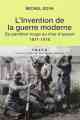 Michel Goya, L’Invention de la guerre moderne